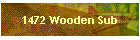 1472 Wooden Sub